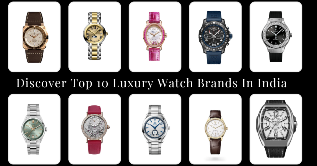 Discover Top 10 Luxury Watch Brands In India Time Avenue