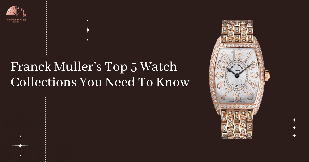 Franck Muller’s Top 5 Watch Collections You Need To Know