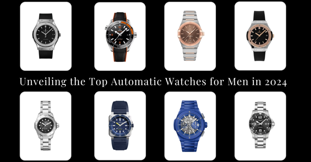 Unveiling the Top Automatic Watches for Men in 2024