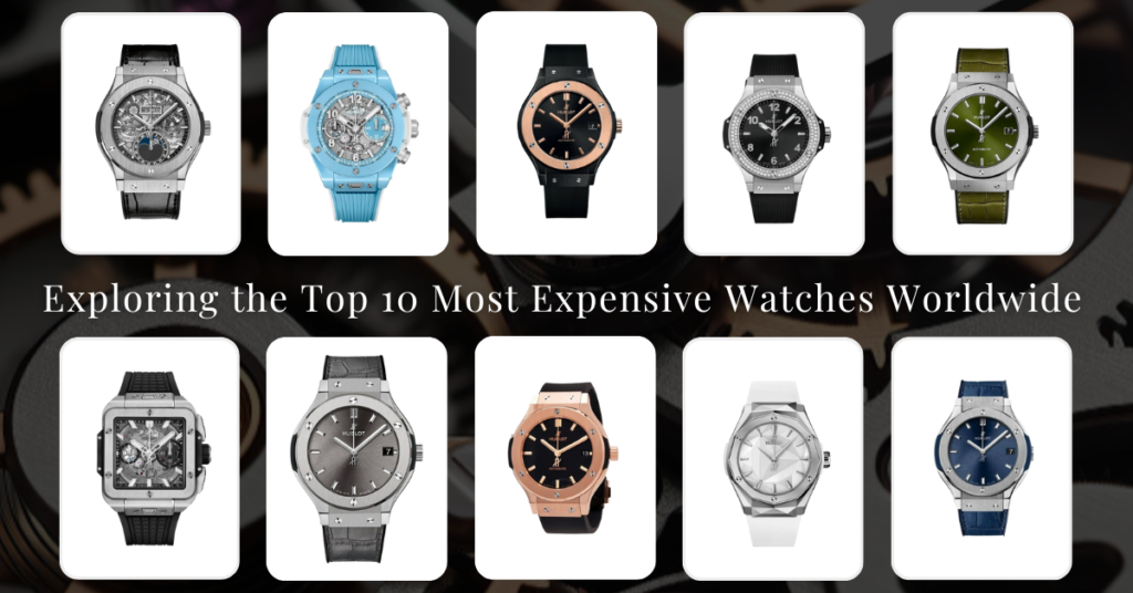 Exploring the Top 10 Most Expensive Watches Worldwide